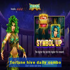 fortune hive daily combo